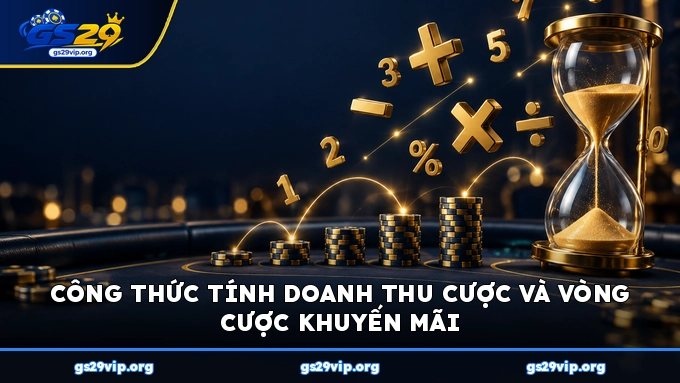 Công thức tính doanh thu cược và vòng cược khuyến mãi