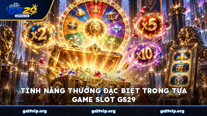 Tính năng thưởng đặc biệt trong tựa game slot GS29