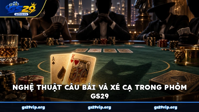 Nghệ thuật câu bài và xé cạ vòng chốt GS29