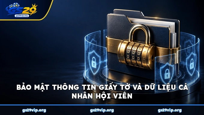 Bảo mật thông tin giấy tờ và dữ liệu cá nhân hội viên